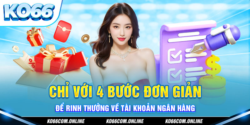 Rút tiền Ko66 - Chỉ với 4 bước đơn giản để rinh thưởng về tài khoản ngân hàng