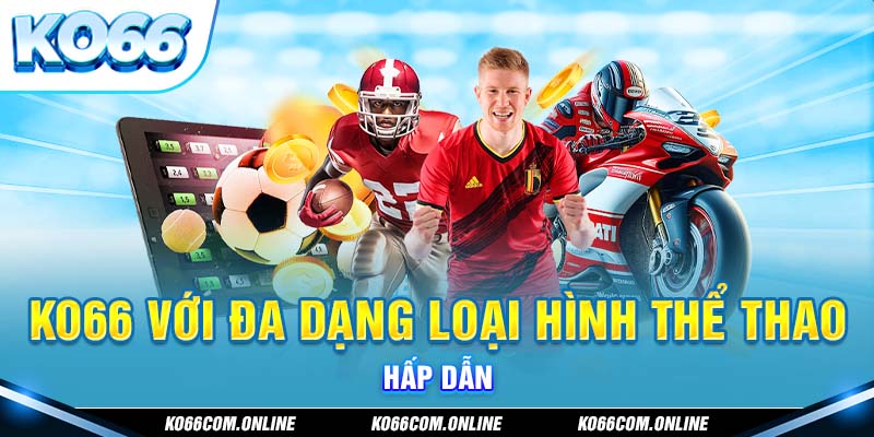 Ko66 với đa dạng loại hình thể thao hấp dẫn