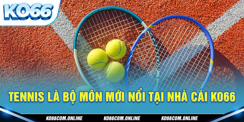 Tennis là bộ môn mới nổi tại nhà cái Ko66