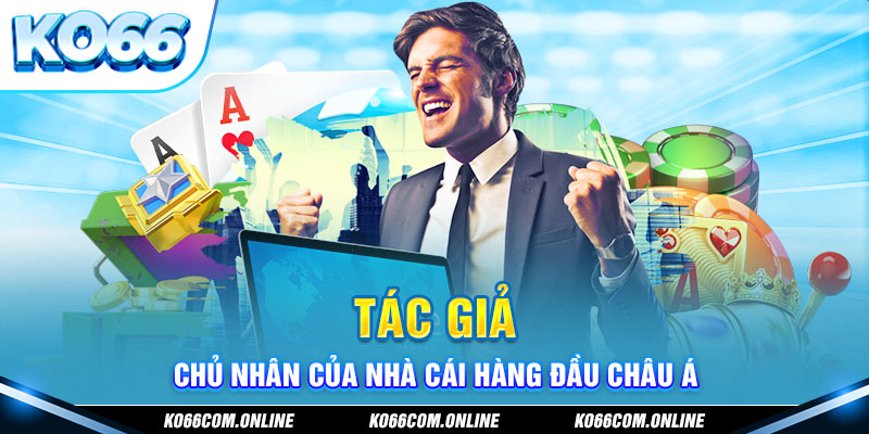 tac-gia-chu-nhan-cua-nha-cai-hang-dau-chau-a