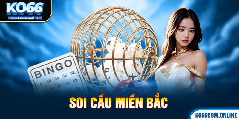 3-soi-cau-mien-bac