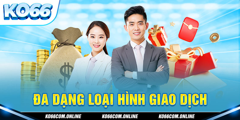 Ko66 với nhiều loại hình giao dịch