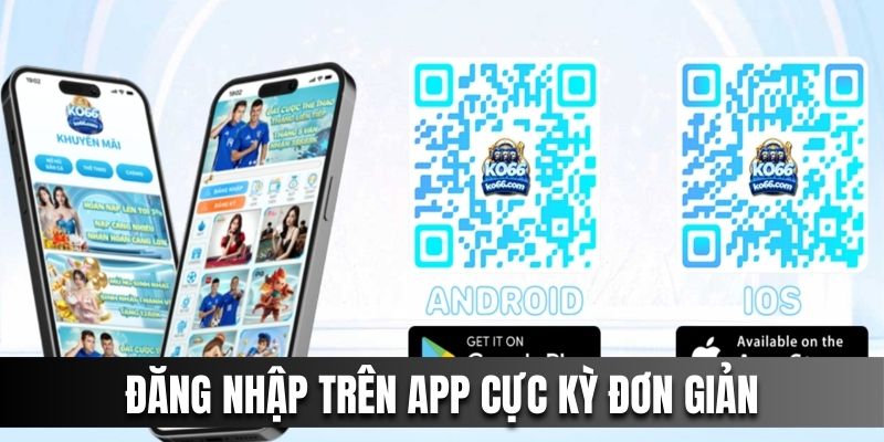 Đăng nhập KO66 trên app cực kỳ đơn giản