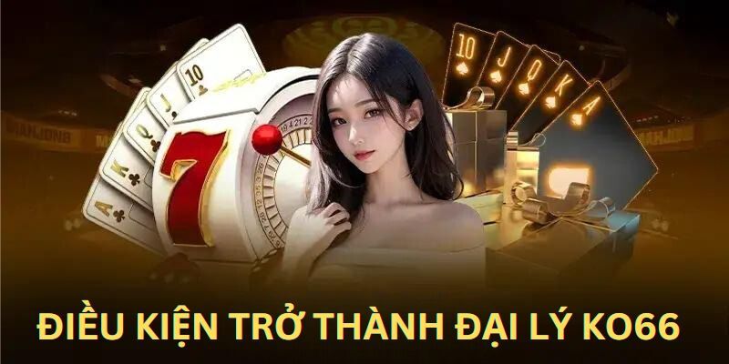 Điều kiện để trở thành đại lý