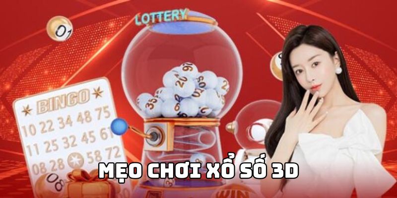 Hướng dẫn và mẹo chơi xổ số 3D cực hiệu quả