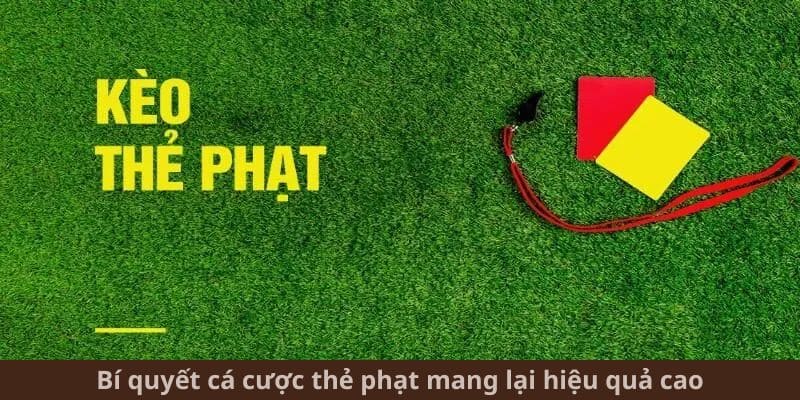 Bí quyết cá cược thẻ phạt mang lại hiệu quả cao