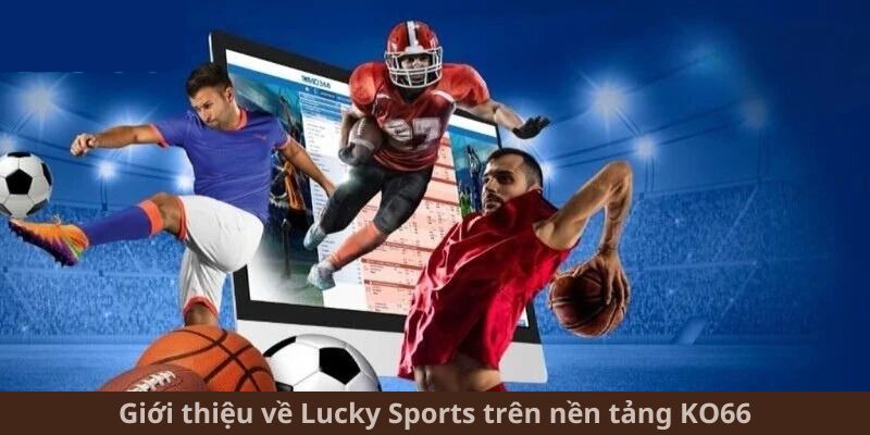 Giới thiệu về Lucky Sport trên nền tảng KO66