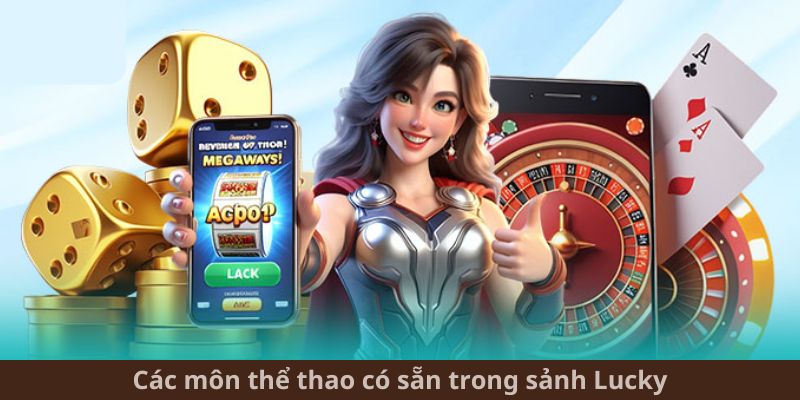 Các môn thể thao có sẵn trong sảnh Lucky