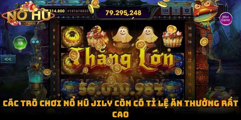 Các trò chơi nổ hũ Jily còn có tỉ lệ ăn thưởng rất cao