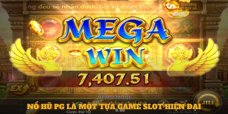 Nổ hũ PG là một tựa game slot hiện đại