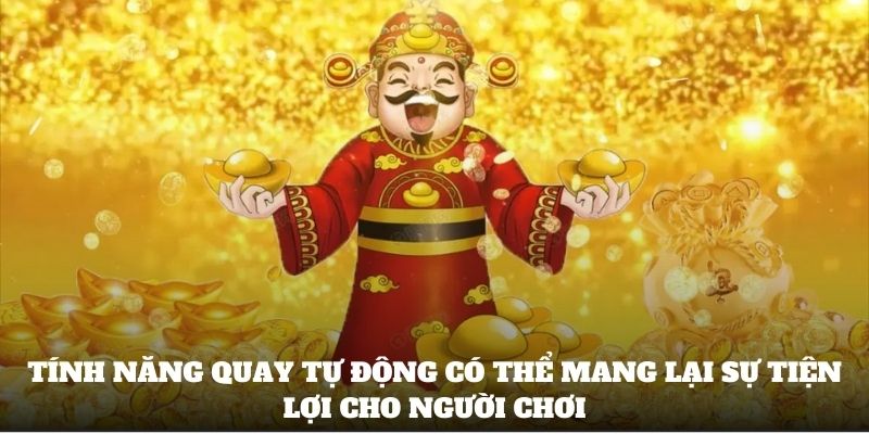 Tính năng quay tự động có thể mang lại sự tiện lợi cho người chơi