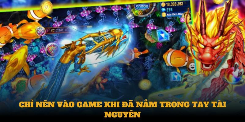 Chỉ nên vào game khi đã nắm trong tay tài nguyên