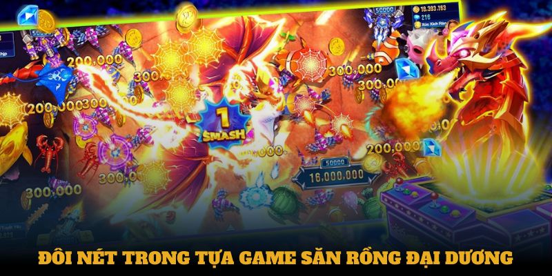 Đôi nét trong tựa game săn rồng đại dương